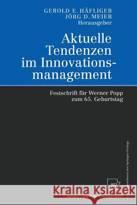 Aktuelle Tendenzen im Innovationsmanagement: Festschrift für Werner Popp zum 65. Geburtstag