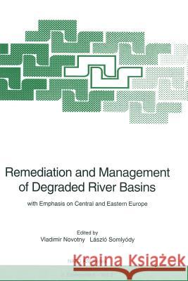 Remediation and Management of Degraded River Basins: With Emphasis on Central and Eastern Europe