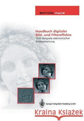 Handbuch Digitaler Bild- Und Filtereffekte: 1500 Beispiele Elektronischer Bildbearbeitung