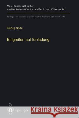 Eingreifen Auf Einladung: Zur Völkerrechtlichen Zulässigkeit Des Einsatzes Fremder Truppen Im Internen Konflikt Auf Einladung Der Regierung