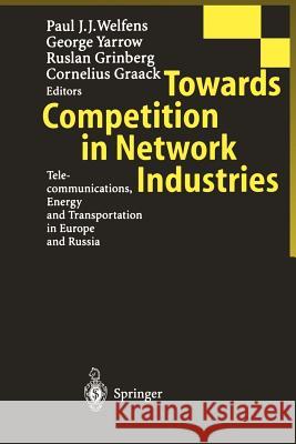 Towards Competition in Network Industries: Telecommunications, Energy and Transportation in Europe and Russia