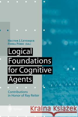 Logical Foundations for Cognitive Agents: Contributions in Honor of Ray Reiter