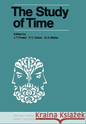 The Study of Time: Proceedings of the First Conference of the International Society for the Study of Time Oberwolfach (Black Forest) -- W