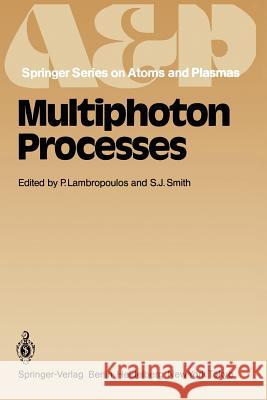 Multiphoton Processes: Proceedings of the 3rd International Conference, Iraklion, Crete, Greece September 5–12, 1984