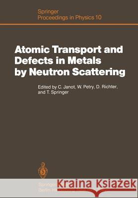 Atomic Transport and Defects in Metals by Neutron Scattering: Proceedings of an Iff-Ill Workshop Jülich, Fed. Rep. of Germany, October 2-4, 1985