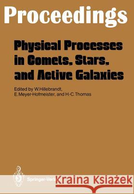 Physical Processes in Comets, Stars and Active Galaxies: Proceedings of a Workshop, Held at Ringberg Castle, Tegernsee, May 26-27, 1986