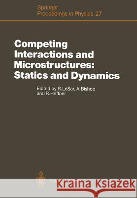 Competing Interactions and Microstructures: Statics and Dynamics: Proceedings of the CMS Workshop, Los Alamos, New Mexico, May 5-8, 1987