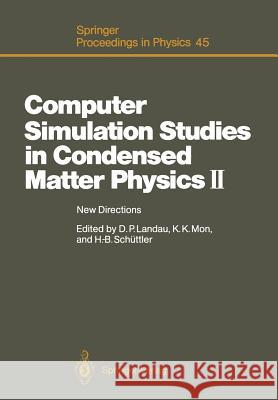 Computer Simulation Studies in Condensed Matter Physics II: New Directions Proceedings of the Second Workshop, Athens, Ga, Usa, February 20-24, 1989