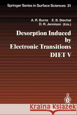 Desorption Induced by Electronic Transitions Diet V: Proceedings of the Fifth International Workshop, Taos, Nm, Usa, April 1-4, 1992