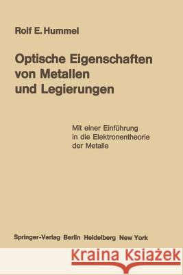 Optische Eigenschaften Von Metallen Und Legierungen: Mit Einer Einführung in Die Elektronentheorie Der Metalle