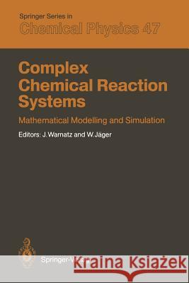 Complex Chemical Reaction Systems: Mathematical Modelling and Simulation Proceedings of the Second Workshop, Heidelberg, Fed. Rep. of Germany, August