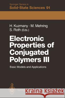 Electronic Properties of Conjugated Polymers III: Basic Models and Applications Proceedings of an International Winter School, Kirchberg, Tirol, March