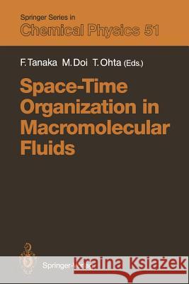 Space-Time Organization in Macromolecular Fluids: Proceedings of the Eleventh Taniguchi International Symposium, Hakone, Japan, November 7–12, 1988