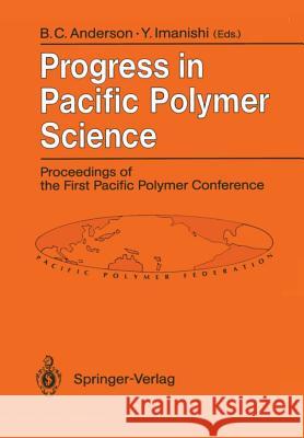 Progress in Pacific Polymer Science: Proceedings of the First Pacific Polymer Conference Maui, Hawaii, Usa, 12-15 December 1989