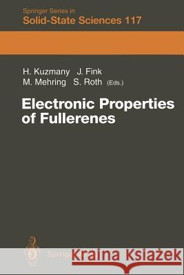 Electronic Properties of Fullerenes: Proceedings of the International Winterschool on Electronic Properties of Novel Materials, Kirchberg, Tirol, March 6–13, 1993