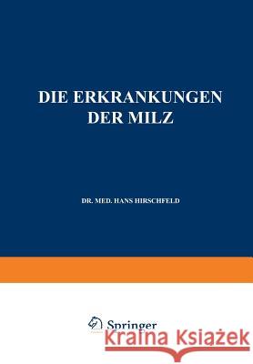 Die Erkrankungen Der Milz. Die Hepato-Lienalen Erkrankungen. Die Operationen an Der Milz Bei Den Hepato-Lien Alen Erkrankungen