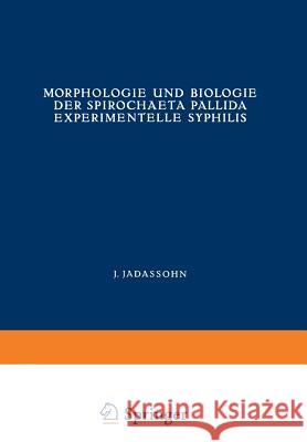 Morphologie Und Biologie Der Spirochaeta Pallida Experimentelle Syphilis