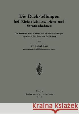 Die Rückstellungen Bei Elektrizitätswerken Und Straßenbahnen: Ein Lehrbuch Aus Der Praxis Für Betriebsverwaltungen Ingenieure, Kaufleute Und Studieren