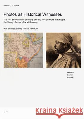 Photos as Historical Witnesses: The First Ethiopians in Germany and the First Germans in Ethiopia, the History of a Complex Relationship