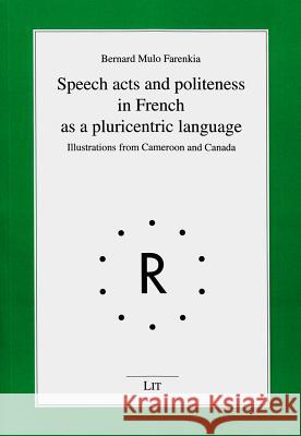 Speech acts and politeness in French as a pluricentric language : Illustrations from Cameroon and Canada