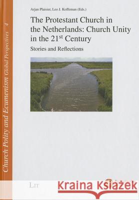 The Protestant Church in the Netherlands: Church Unity in the 21st Century: Stories and Reflections