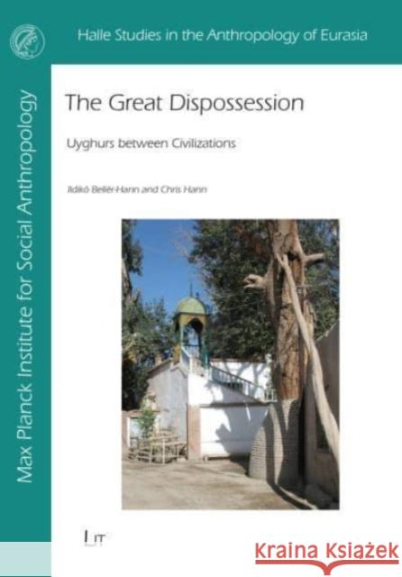 The Great Dispossession: Uyghurs Between Civilizations