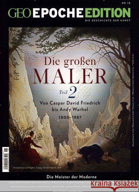 Die großen Maler. Tl.2 : Von Casper David Friedrich bis Andy Warhol. 1800-1987. Die Meister  der Moderne