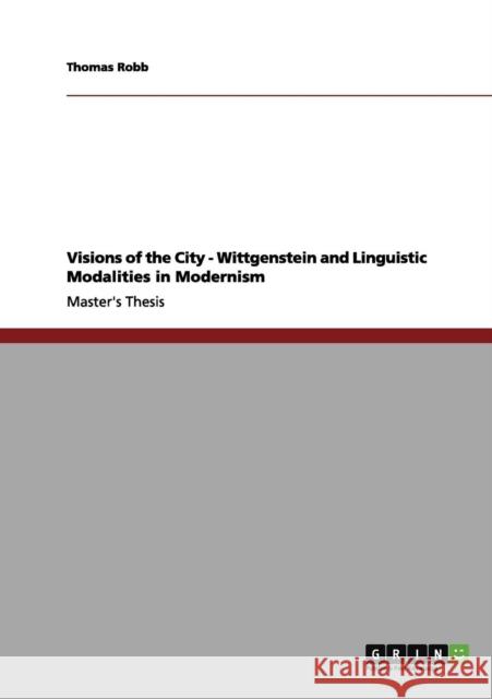 Visions of the City - Wittgenstein and Linguistic Modalities in Modernism