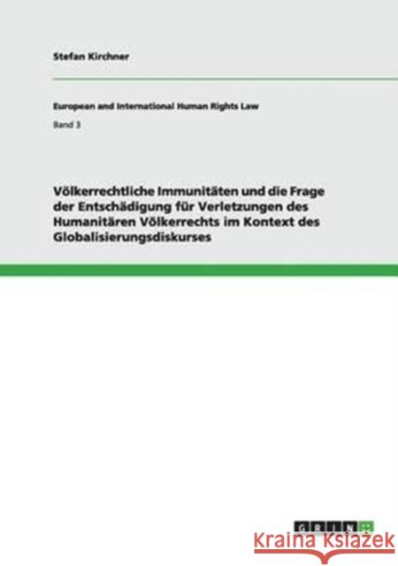 Völkerrechtliche Immunitäten und die Frage der Entschädigung für Verletzungen des Humanitären Völkerrechts im Kontext des Globalisierungsdiskurses