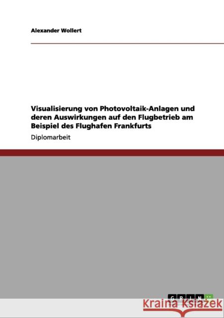 Visualisierung von Photovoltaik-Anlagen und deren Auswirkungen auf den Flugbetrieb am Beispiel des Flughafen Frankfurts