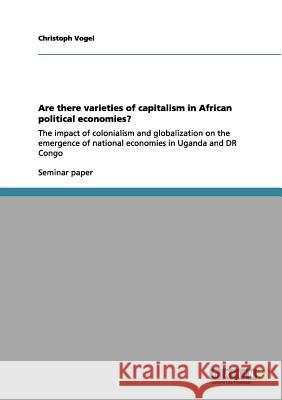 Are there varieties of capitalism in African political economies?: The impact of colonialism and globalization on the emergence of national economies
