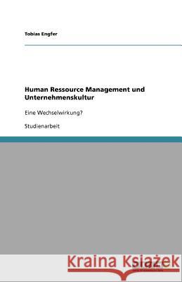 Human Ressource Management und Unternehmenskultur : Eine Wechselwirkung?