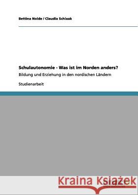 Schulautonomie - Was ist im Norden anders?: Bildung und Erziehung in den nordischen Ländern