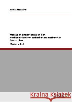 Migration und Integration von Hochqualifizierten tschechischer Herkunft in Deutschland