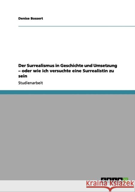 Der Surrealismus in Geschichte und Umsetzung - oder wie ich versuchte eine Surrealistin zu sein