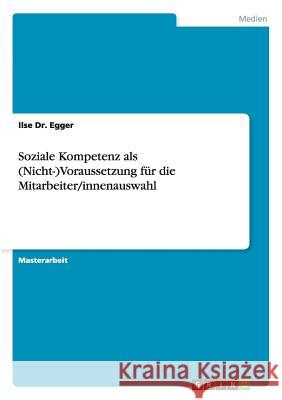 Soziale Kompetenz als (Nicht-)Voraussetzung für die Mitarbeiter/innenauswahl