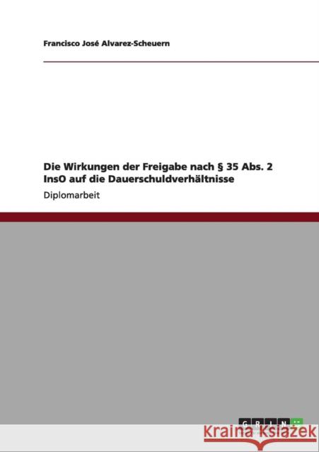 Die Wirkungen der Freigabe nach § 35 Abs. 2 InsO auf die Dauerschuldverhältnisse