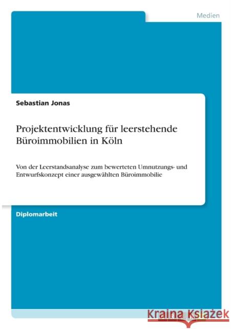 Projektentwicklung für leerstehende Büroimmobilien in Köln: Von der Leerstandsanalyse zum bewerteten Umnutzungs- und Entwurfskonzept einer ausgewählte