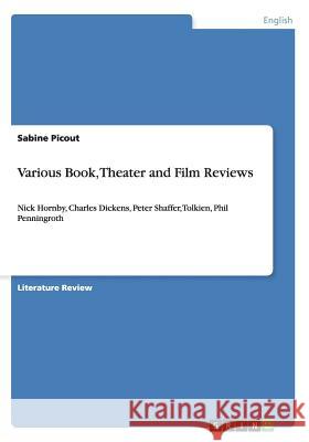 Various Book, Theater and Film Reviews: Nick Hornby, Charles Dickens, Peter Shaffer, Tolkien, Phil Penningroth