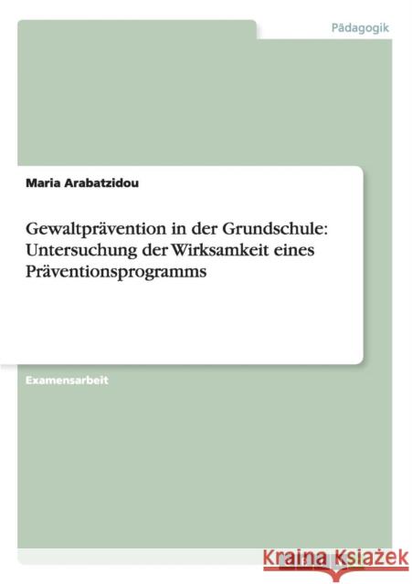 Gewaltprävention in der Grundschule: Untersuchung der Wirksamkeit eines Präventionsprogramms