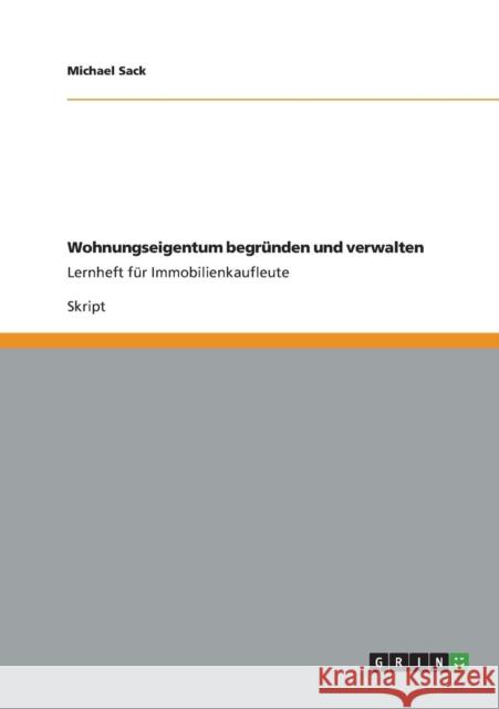 Wohnungseigentum begründen und verwalten: Lernheft für Immobilienkaufleute