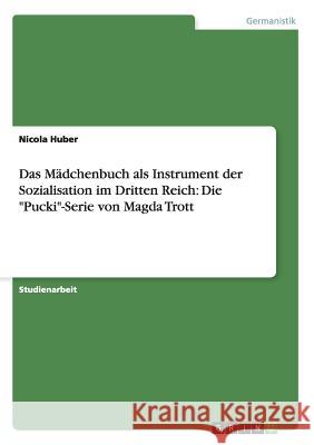 Das Mädchenbuch als Instrument der Sozialisation im Dritten Reich: Die Pucki-Serie von Magda Trott