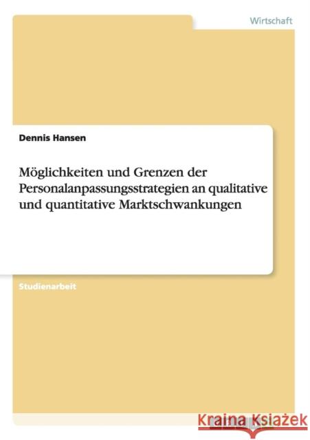 Möglichkeiten und Grenzen der Personalanpassungsstrategien an qualitative und quantitative Marktschwankungen