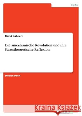 Die amerikanische Revolution und ihre Staatstheoretische Reflexion