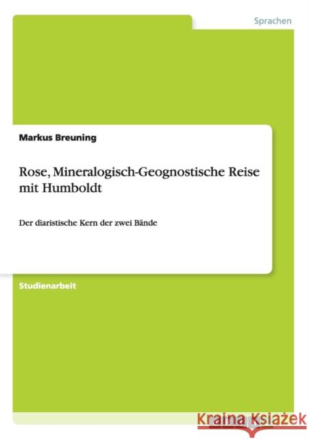 Rose: Mineralogisch-Geognostische Reise mit Humboldt: Der diaristische Kern der zwei Bände