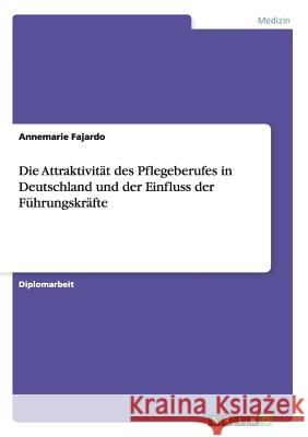 Die Attraktivität des Pflegeberufes in Deutschland und der Einfluss der Führungskräfte