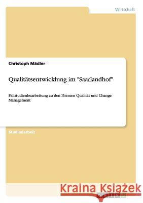 Qualitätsentwicklung im Saarlandhof: Fallstudienbearbeitung zu den Themen Qualität und Change Management