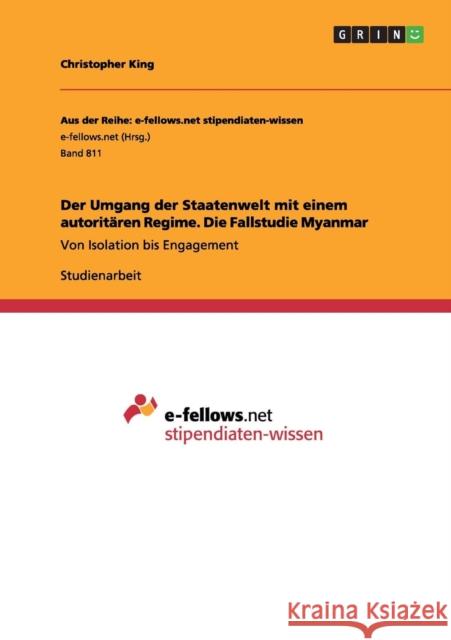 Der Umgang der Staatenwelt mit einem autoritären Regime. Die Fallstudie Myanmar: Von Isolation bis Engagement