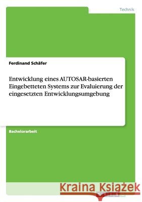 Entwicklung eines AUTOSAR-basierten Eingebetteten Systems zur Evaluierung der eingesetzten Entwicklungsumgebung