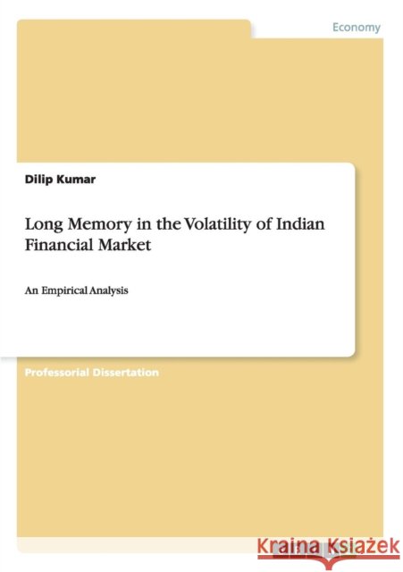 Long Memory in the Volatility of Indian Financial Market: An Empirical Analysis